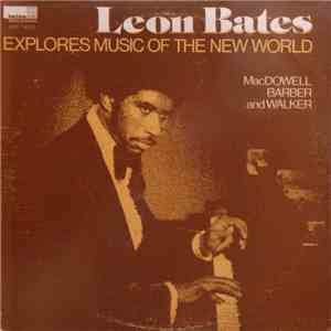 MacDowell, Walker, Barber - Leon Bates - Explores Music Of The New World