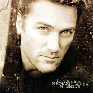 Michael W. Smith - Live The Life