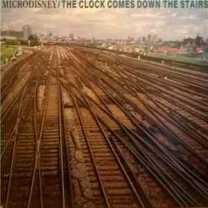 Microdisney - The Clock Comes Down The Stairs