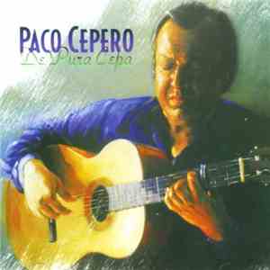 Paco Cepero - De Pura Cepa