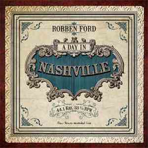 Robben Ford - A Day In Nashville