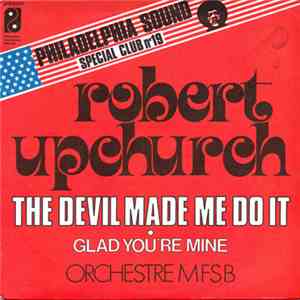 Robert Upchurch - The Devil Made Me Do It / Glad You're Mine