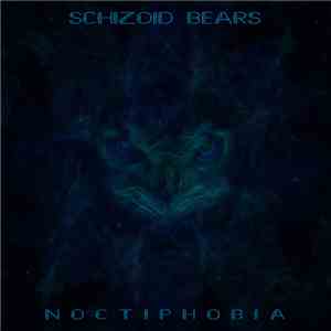 Schizoid Bears - Noctiphobia