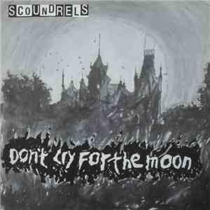 Scoundrels - Don't Cry For The Moon