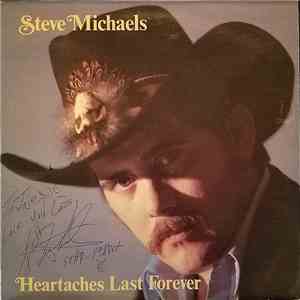 Steve Michaels  - Heartaches Last Forever