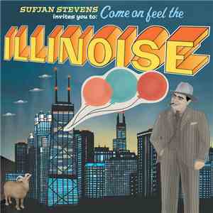 Sufjan Stevens - Sufjan Stevens Invites You To: Come On Feel The Illinoise