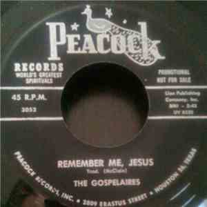 The Gospelaires - Remember Me, Jesus / Never Turn Back