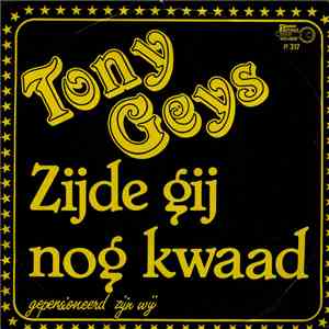 Tony Geys - Zijde Gij Nog Kwaad