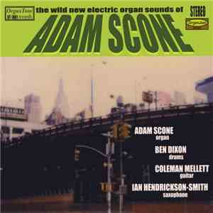 Adam Scone - The Wild New Electric Organ Sounds Of Adam Scone