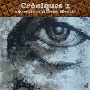 Albert Cirera & Ulrich Mitzlaff - Cròniques 2