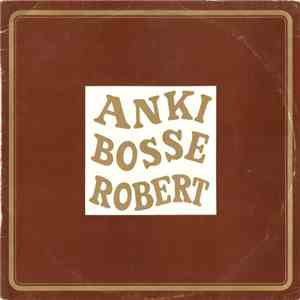 Anki, Bosse Ja Robert - Anki, Bosse Ja Robert