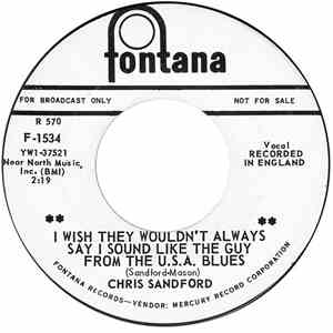 Chris Sandford - I Wish They Wouldn't Always Say I Sound Like The Guy From The U.S.A. Blues / Little Man -- Nobody Cares