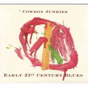Cowboy Junkies - Early 21st Century Blues