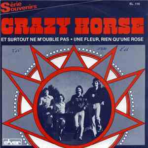Crazy Horse  - Et Surtout Ne M'Oublie Pas / Une Fleur, Rien Qu'Une Rose