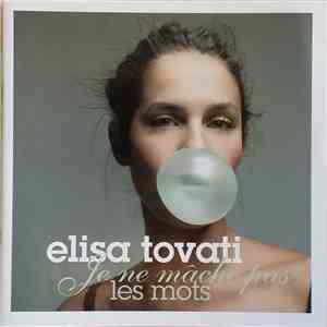 Elisa Tovati - Je Ne Mâche Pas Les Mots