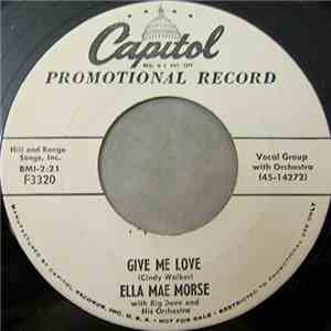 Ella Mae Morse With Big Dave And His Orchestra - Give Me Love / Won't You Listen To Me Baby