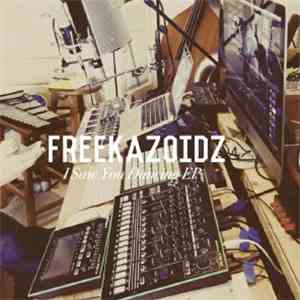 Freekazoidz - I Saw You Dancing Ep