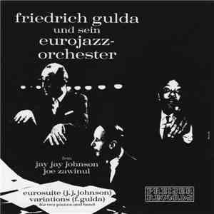 Friedrich Gulda Und Sein Eurojazz-Orchester Feat. J.J. Johnson, Joe Zawinul - Eurosuite / Variations