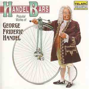 George Frideric Handel / Various - Handel Bars - Popular Works Of George Fr ...
