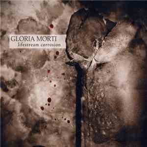 Gloria Morti - Lifestream Corrosion