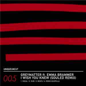 Greymatter  Ft. Emma Brammer - I Wish You Knew (Souled Remix)