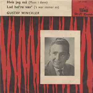 Gustav Winckler - Hvis Jeg Må / Lad Hel're Vær'