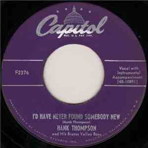 Hank Thompson And His Brazos Valley Boys - I'd Have Never Found Somebody Ne ...