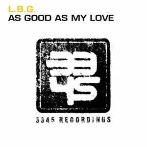 L.B.G. - As Good As My Love (Houston Project Remixes)