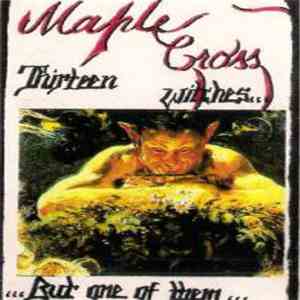 Maple Cross - ...Thirteen Witches...But One Of Them...