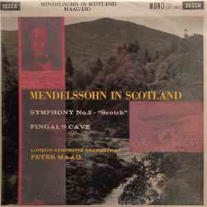Mendelssohn - London Symphony Orchestra, Peter Maag - Mendelssohn In Scotland (Symphony No.3 - 