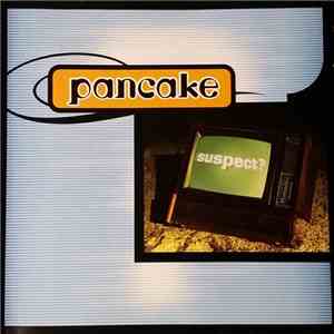 Pancake  - Suspect?