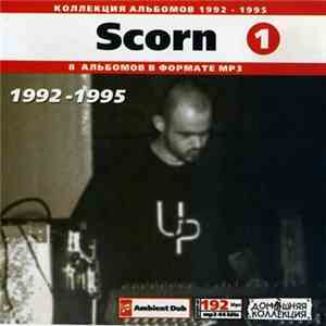 Scorn - Scorn : 1992-1995