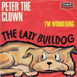 The Lazy Bulldog - Peter The Clown / I'm Wondering