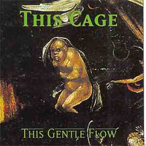 This Gentle Flow - This Cage