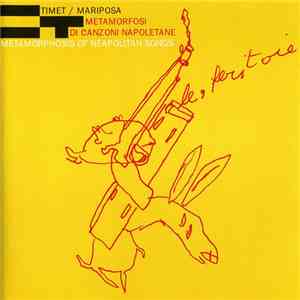 Timet / Mariposa  - Metamorfosi Di Canzoni Napoletane