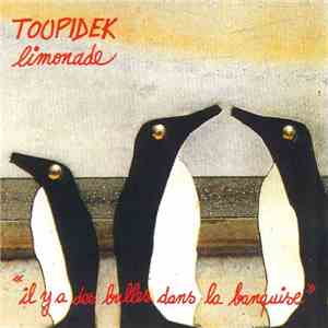 Toupidek Limonade - Il Y A Des Bulles Dans La Banquise