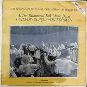 Various - A. The Traditional Folk Music Band: IV. Ilfov - Vlașca - Teleorman