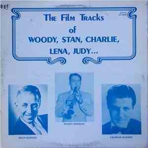 Woody Herman, Stan Kenton, Charlie Barnet - The Film Tracks of Woody, Stan, ...