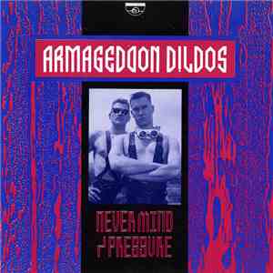 Armageddon Dildos - Never Mind / Pressure
