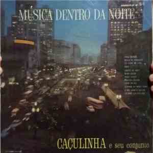 Caçulinha E Seu Conjunto - Música Dentro Da Noite