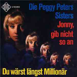 Die Peggy Peters Sisters - Jonny, Gib Nicht So An / Du Wärst Längst Millionär