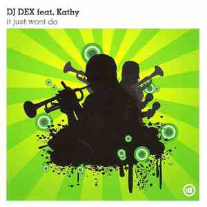 DJ Dex  Feat. Kathy - It Just Won't Do