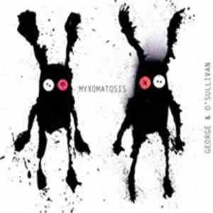 George & O'Sullivan - Myxomatosis