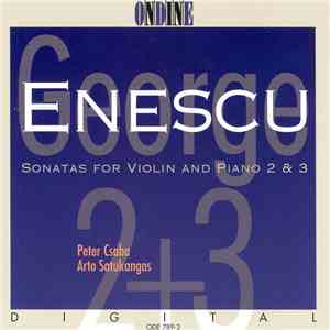 George Enescu / Peter Csaba, Arto Satukangas - Sonatas For Violin And Piano 2 & 3