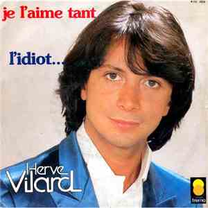 Hervé Vilard - Je L'aime Tant / L'Idiot