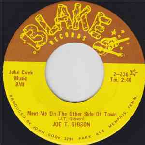 Joe T. Gibson - Meet Me On The Other Side Of Town / Arkansas Boy