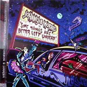 Johnny B. Morbid - Some Things Are Better Left Undead