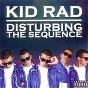 Kid Rad - Disturbing The Sequence