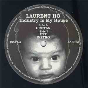 Laurent Ho - Industry Is My House