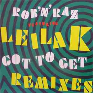 Rob 'N' Raz Featuring Leila K - Got To Get (Remixes)